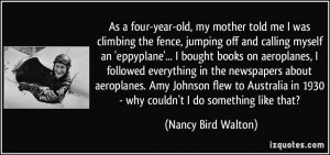 ... in 1930 - why couldn't I do something like that? - Nancy Bird Walton