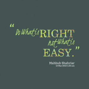 Quotes Picture: do what is right not what is easy