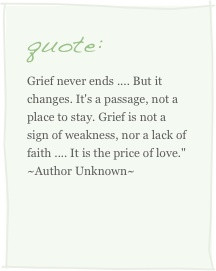 Grief Never Ends, But It Changes. It’s A Passage, Not A Place To Say ...