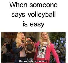 When someone says volleyball is a whole lot easier than soccer it's ...