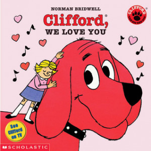 Start by marking “Clifford, We Love You (Clifford the Big Red Dog ...