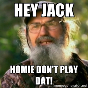 duck dynasty si quotes hey jack