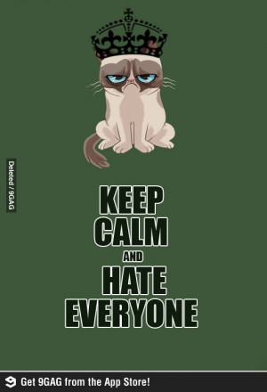 Grumpy Cat: Keep Calm and Hate Everyone