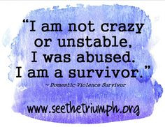 ... abused. I am a survivor.