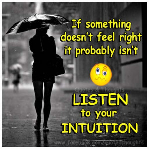 ... doesn't feel right, it probably isn't. Listen to your intuition