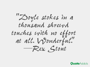 rex stout quotes doyle stokes in a thousand shrewd touches with no ...