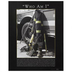 Firefighter Quotes http://www.ourdesigns.com/Firefighter-Who-Am-I ...