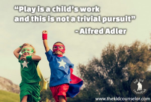 Play is a child’s work and this is not a trivial pursuit ...