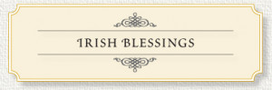 ... Prayer Cards is pleased to present our collection of Irish Blessings