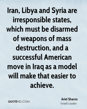 Iran, Libya and Syria are irresponsible states, which must be disarmed ...