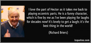 love the part of Hector as it takes me back to playing eccentric ...