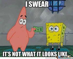 Spongebob, You Dirty Dirty Sponge....