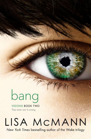 YA FICTION: Bang (Visions #2) : Lisa McMann [Simon Pulse (October 8 ...