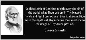 Thou Lamb of God that taketh away the sin of the world, what Thou ...