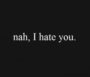 black and white, girl, i hate you, quote, text, tumblr