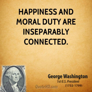 Happiness and moral duty are inseparably connected.