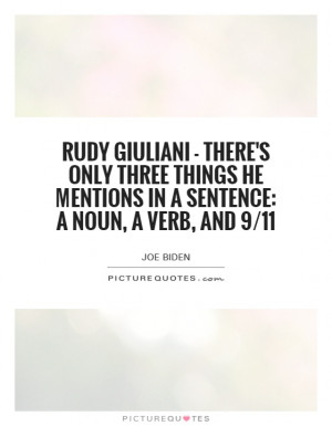 Rudy Giuliani - there's only three things he mentions in a sentence: a ...