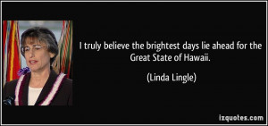 quote-i-truly-believe-the-brightest-days-lie-ahead-for-the-great-state ...