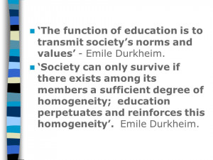 ... Emile Durkheim. Society can only survive if there exists among its