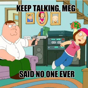 Shut Up Meg Family Guy Meme