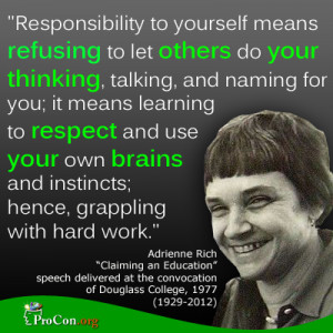 Adrienne Rich - Responsibility to yourself means refusing to let ...