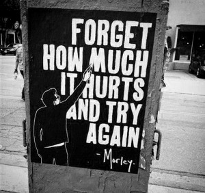 Forget how much it hurts – by Morley