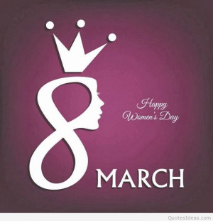 Happy women’s day 8 march quotes and sayings