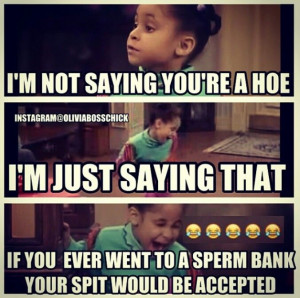 ... instagram #humor #hoe #sperm #spit I'm not saying you're a hoe