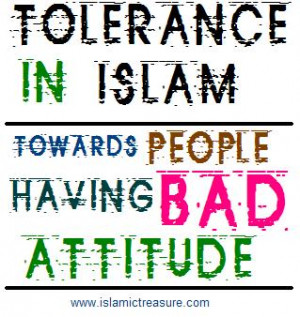 Tolerance in Islam towards people having Bad Attitudes