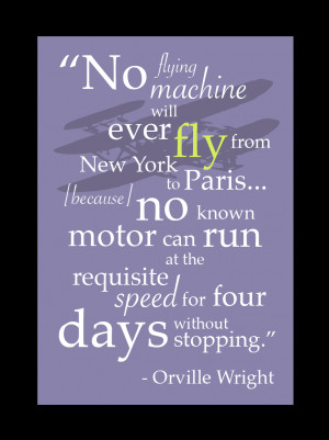No flying machine will ever fly from New York to Paris...