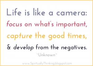 Life is like a camera...