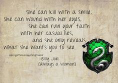 Slytherin: She can kill with a smile, she can wound with her eyes, she ...