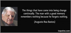 that have come into being change continually. The man with a good ...