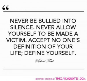 never-be-bullied-into-silence-robert-frost-quotes-sayings-pictures.jpg