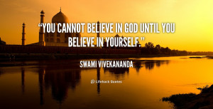 quote-Swami-Vivekananda-you-cannot-believe-in-god-until-you-710.png