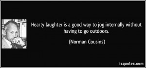 Hearty laughter is a good way to jog internally without having to go ...