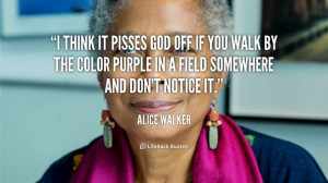 ... color purple in a field somewher... - Alice Walker at Lifehack Quotes