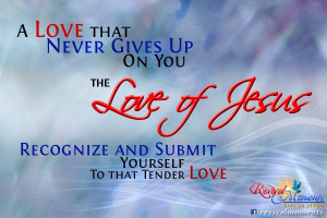 The Love of JESUS Always for me!
