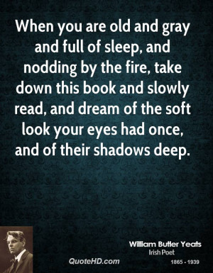william-butler-yeats-poet-when-you-are-old-and-gray-and-full-of-sleep ...