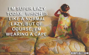 Lazy Day Quotes http://www.dumpaday.com/random-pictures/funny-pictures ...