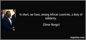 More Omar Bongo Quotes