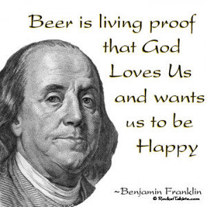 Beer is living proof that God loves us and wants us to be happy
