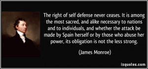 The right of self defense never ceases. It is among the most sacred ...