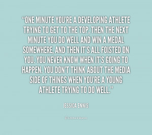 quote-Jessica-Ennis-one-minute-youre-a-developing-athlete-trying-1 ...