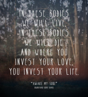 Where you invest your love Mumford & Sons