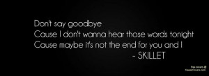 skillet lyrics | Skillet - Say Goodbye Lyrics Facebook Cover / Twitter ...