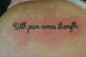 With Pain Comes Strength Tattoos Tumblr 