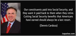 ... Americans have earned should always be a last resort. - Dennis Cardoza