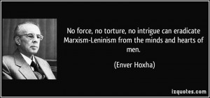 No force, no torture, no intrigue can eradicate Marxism-Leninism from ...