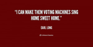 can make them voting machines sing Home Sweet Home.”